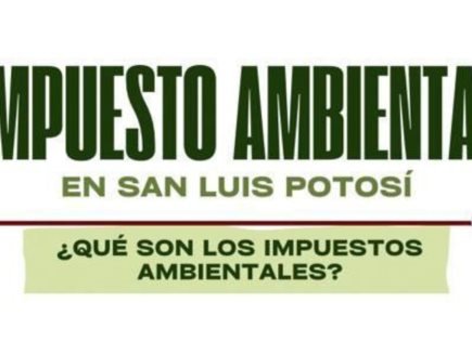 Lo que no sabías sobre el impuesto ambiental en San Luis Potosí