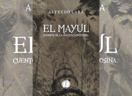 Alfredo Lara presenta su libro “El Mayul”