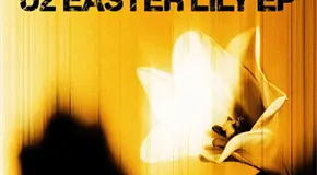 U2 LANZA ´EASTER LILY´, SU SEGUNDO EP DE ESTE AÑO