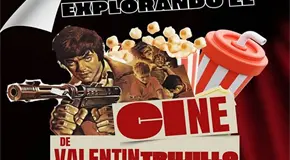 "Explorando el cine de  Valent&iacute;n Trujillo"