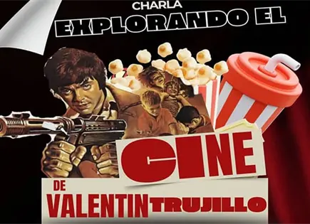 "Explorando el cine de  Valent&iacute;n Trujillo"