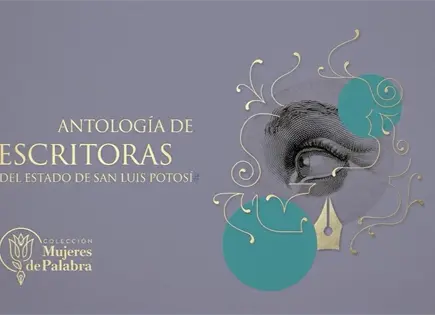 Presentar&aacute;n "Antolog&iacute;a de mujeres escritoras de San Luis Potos&iacute;"